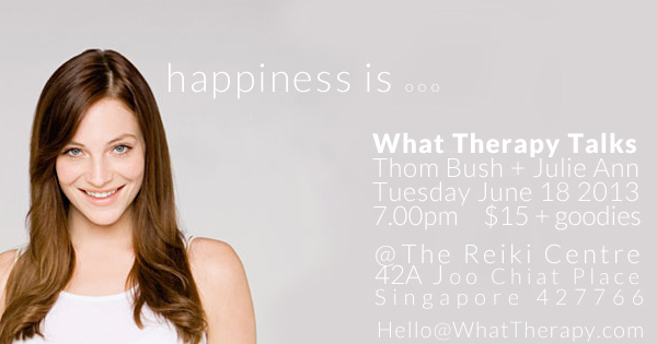 What Therapy Singapore Wellness Talks Happiness June 2013